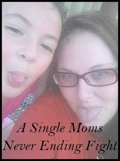 A single Moms Never Ending Fight
